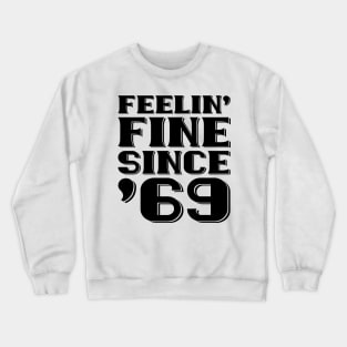 Feeling Fine Since '69 Crewneck Sweatshirt